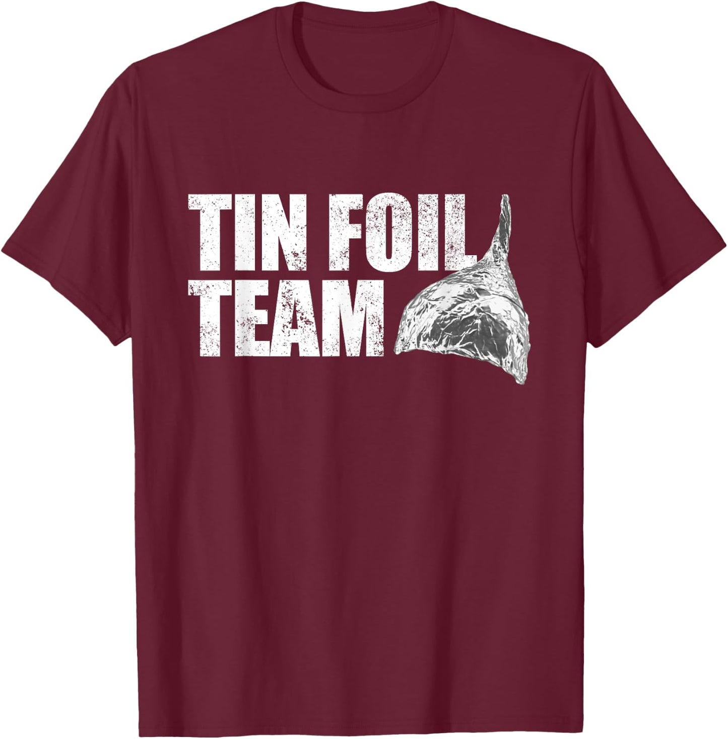 Tin Foil Team Funny Conspiracy Theory Team Tin Foil Hat T-Shirt - T-Shirt | Maroon