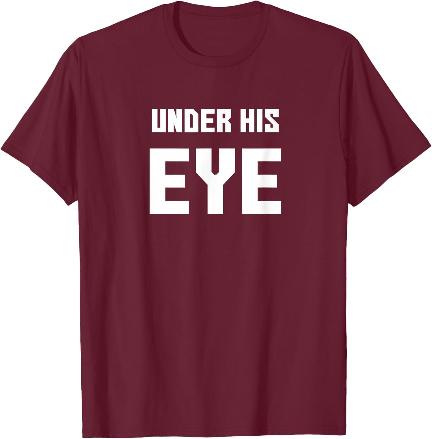 Under His Eye, Funny handmaid's Men Women Gift T-Shirt - T-Shirt | Maroon