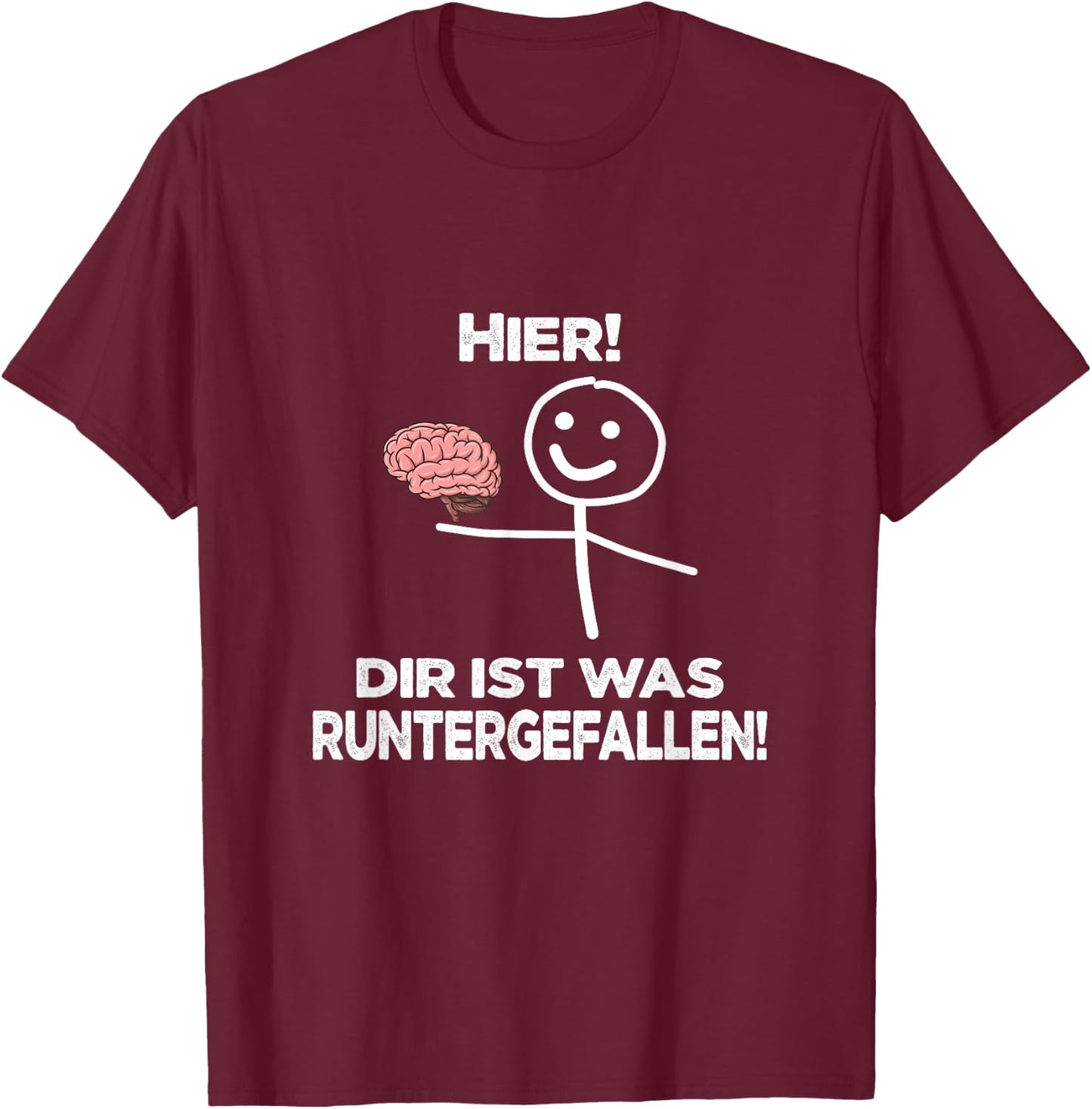 with German Text "Hier ist was unterfallen "Hier ist was unterfallen ", black T-Shirt - T-Shirt | Maroon