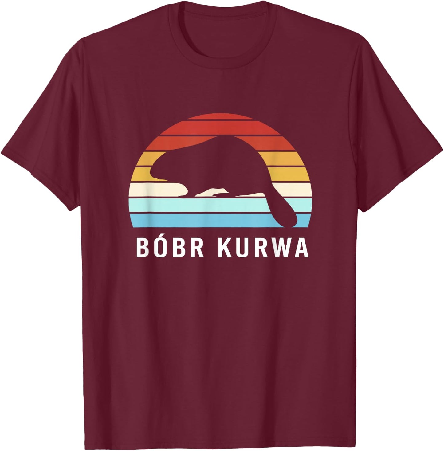Bobr Kurwa Funny Beaver Meme Bóbr Bober Kurwa T-Shirt - T-Shirt | Maroon