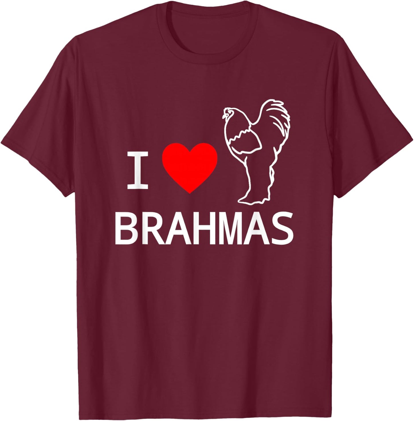 I Love Brahma Chickens Popular Breed Brahmas Lovers T-Shirt - T-Shirt | Maroon
