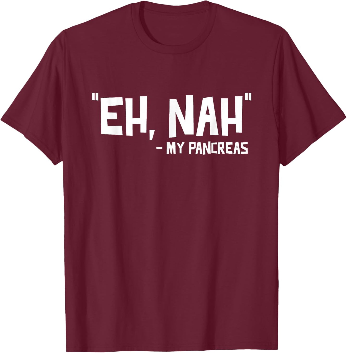 Eh Nah - My Pancreas Diabetic Diabetes T1d T-Shirt - T-Shirt | Maroon