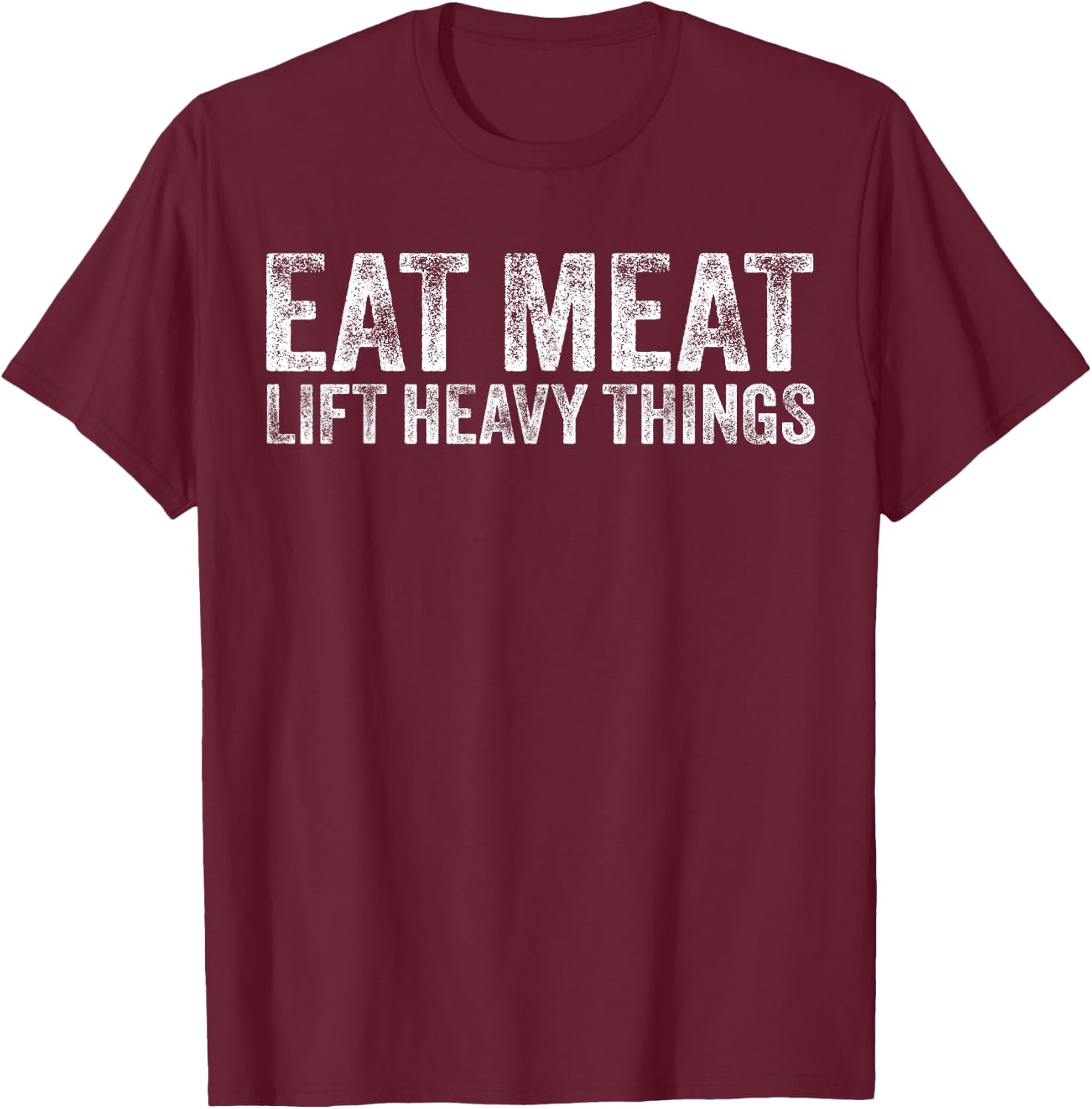 Eat Meat Lift Heavy Things Carnivore Diet Weight Lifter T-Shirt - T-Shirt | Maroon