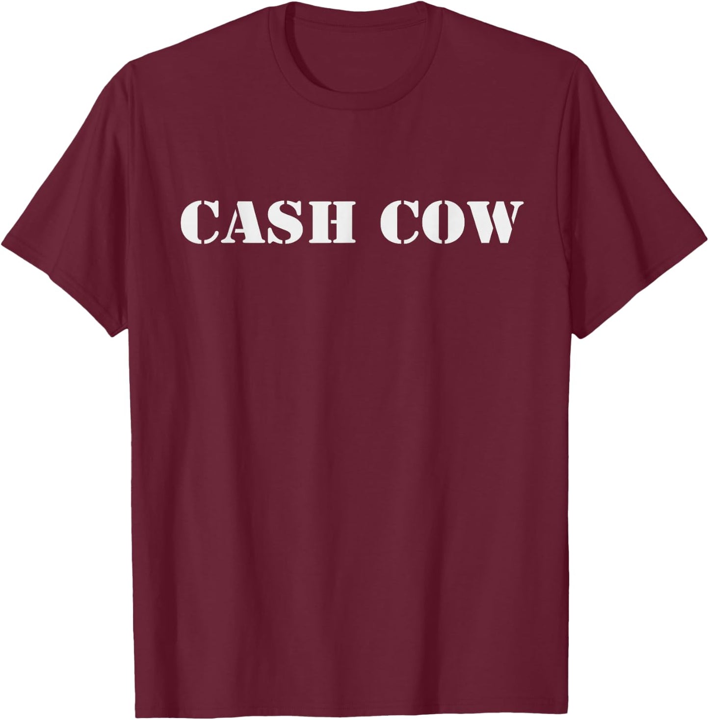 Cash Cow Funny Successful Business Money T-Shirt - T-Shirt | Maroon