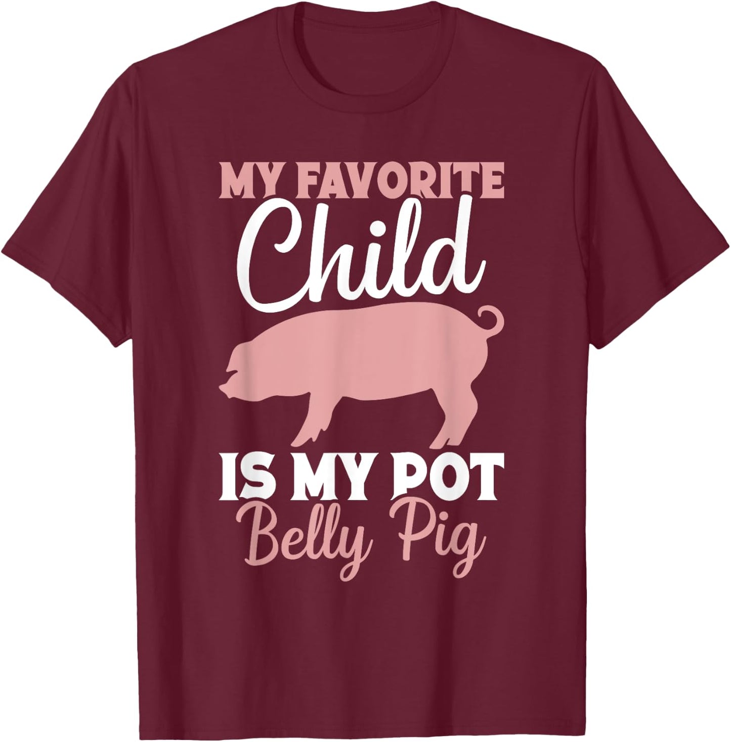 Pot Belly Pig Owner Pig Costume Pig Food Pot Belly Pig Mom T-Shirt - T-Shirt | Maroon