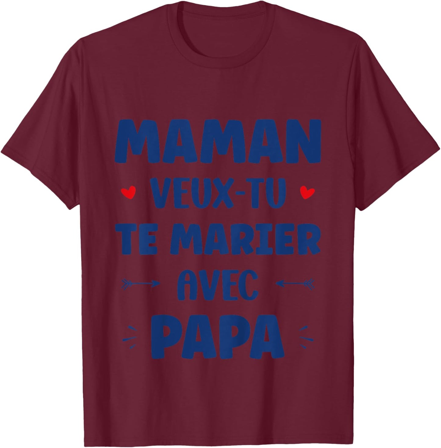 Child Marriage Proposal Child Mom Want You Marry With Dad , white, 2 T-Shirt - T-Shirt | Maroon