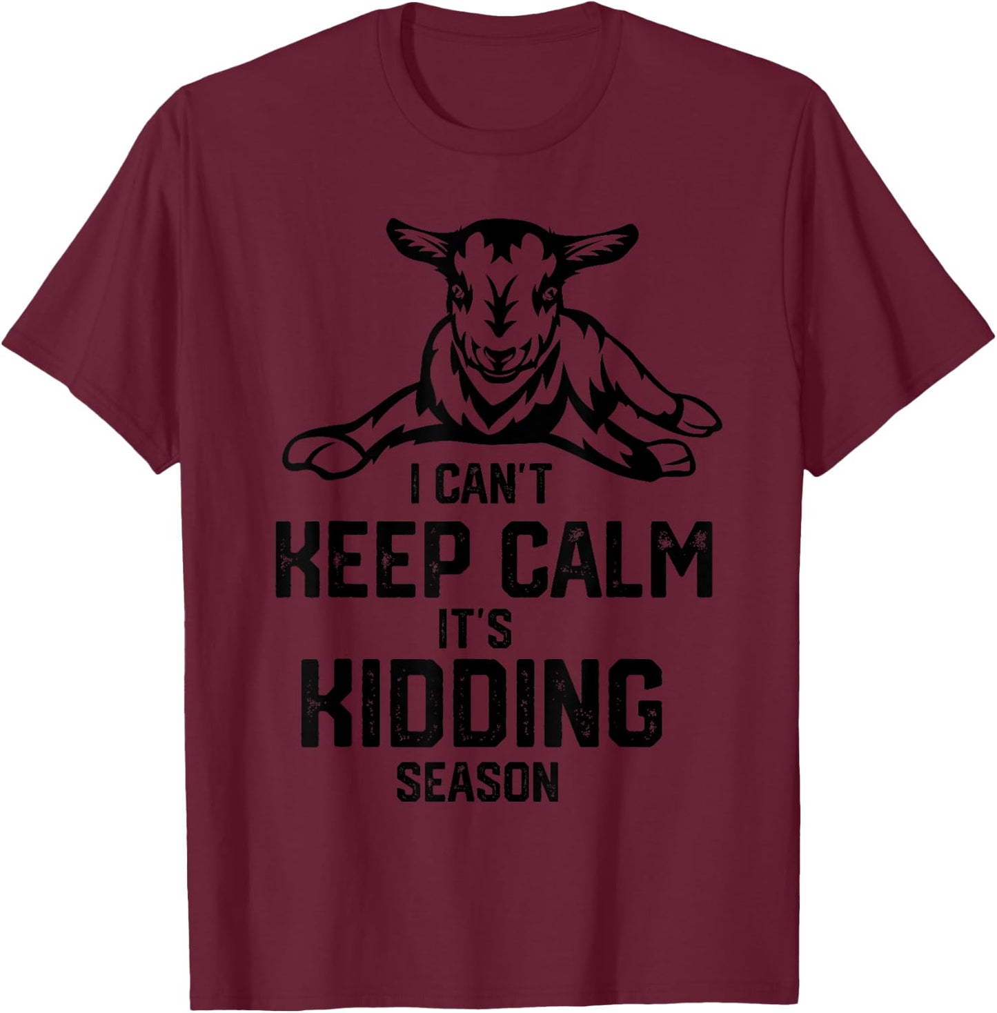 I can't keep calm it's kidding season, Goat Farm T-Shirt - T-Shirt | Maroon
