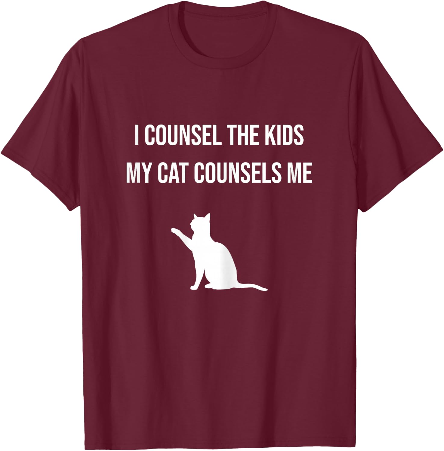 I Counsel the Kids My Cat Counsels Me Guidance Counselor Cat T-Shirt - T-Shirt | Maroon