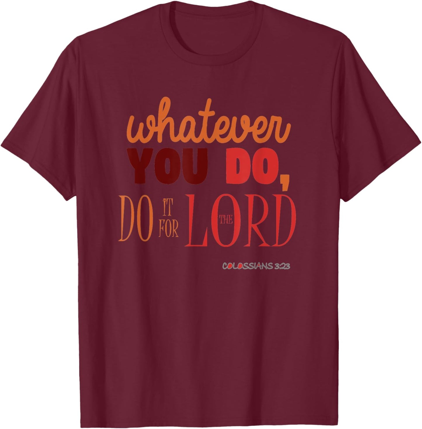 Christian Bible Verse Quote - Colossians 3:23 Gift T-Shirt - T-Shirt | Maroon