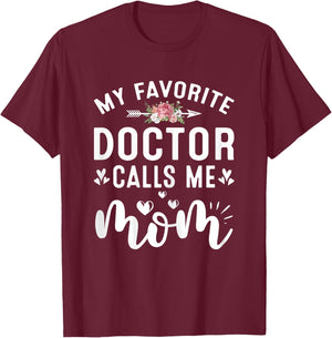 My Favorite Doctor Calls Me Mom Of Proud Doctor Mothers Day T-Shirt - T-Shirt | Maroon