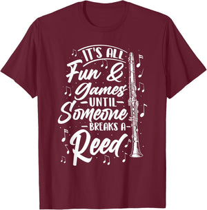 It's All Fun Games Until Someone Breaks A Reed - Clarinetist T-Shirt - T-Shirt | Maroon