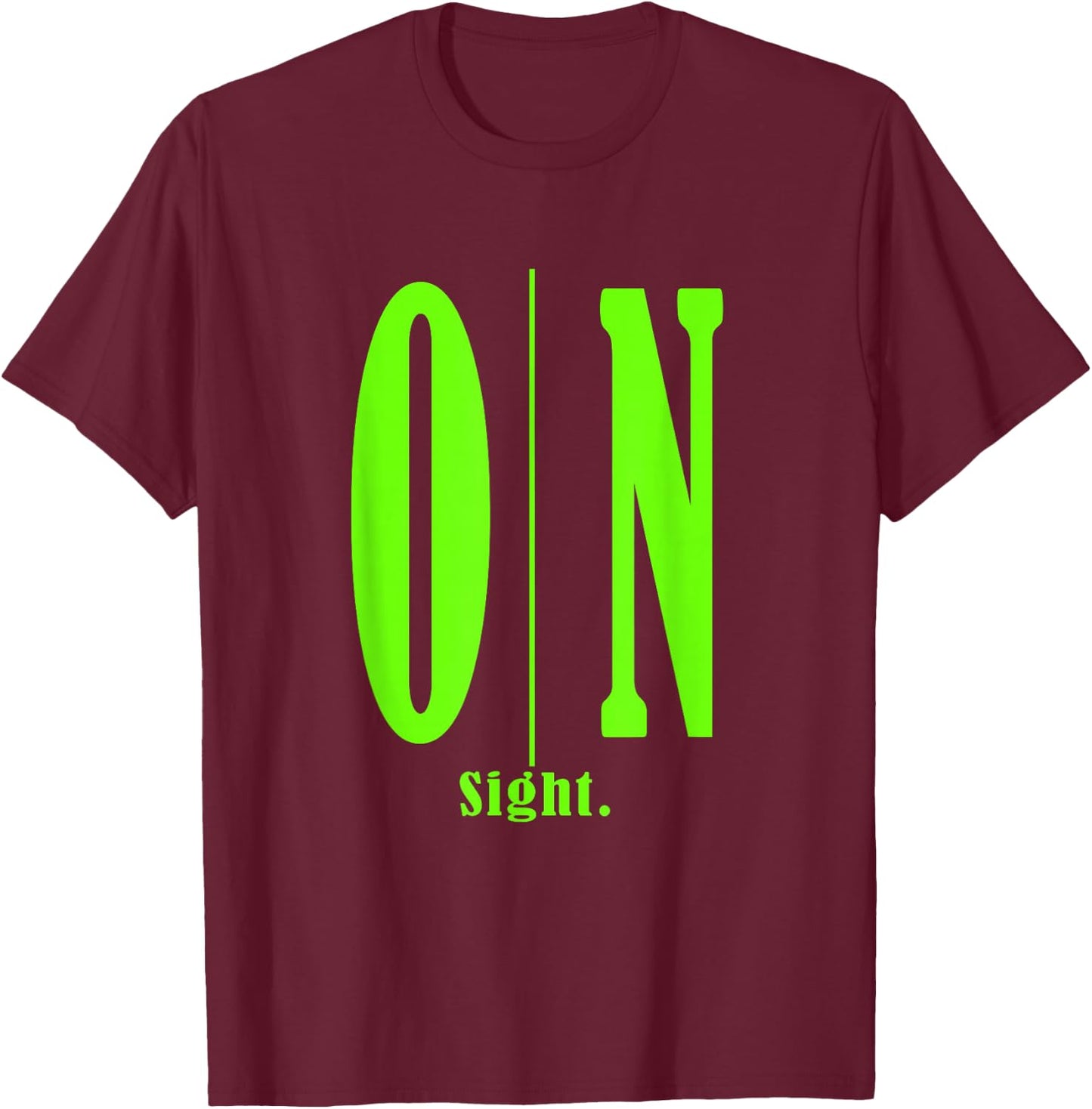 Green On Sight. Green Graphic T-Shirt - T-Shirt | Maroon