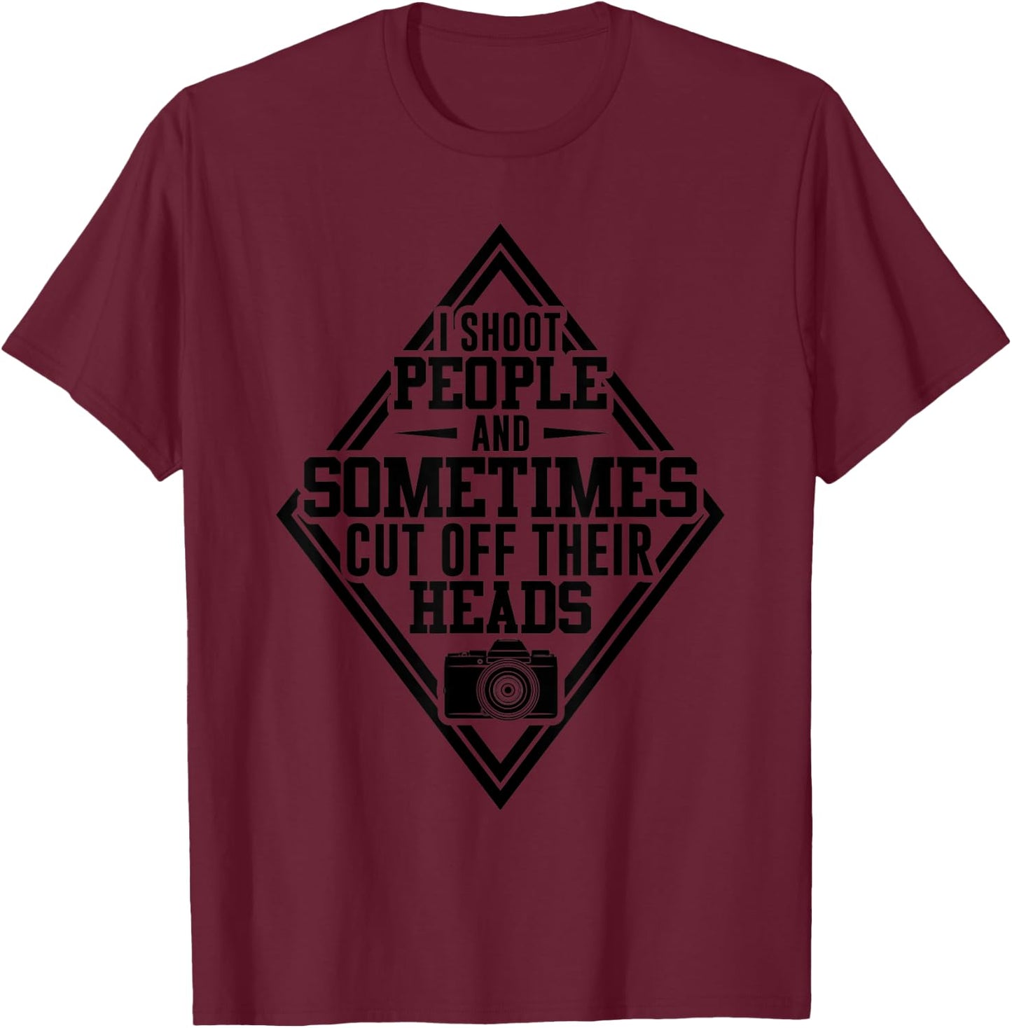 Cool Photography Gift Women Funny I Shoot People T-Shirt - T-Shirt | Maroon