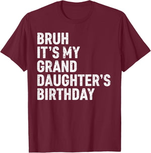 Bruh It's My Granddaughter's Birthday Girl Women Omg Funny T-Shirt - T-Shirt | Maroon