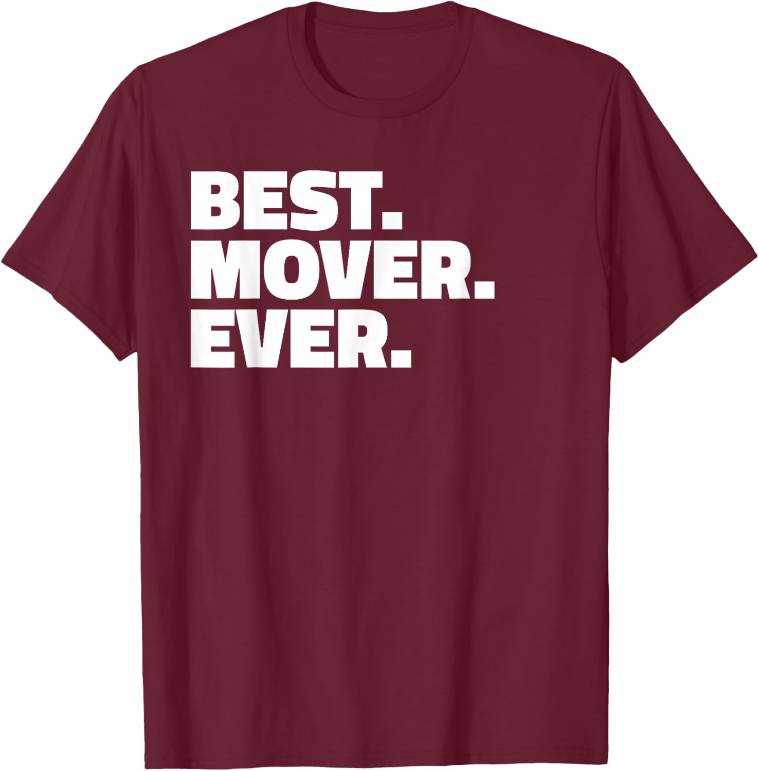 Best Mover Ever T Shirt - for Movers T-Shirt - T-Shirt | Maroon