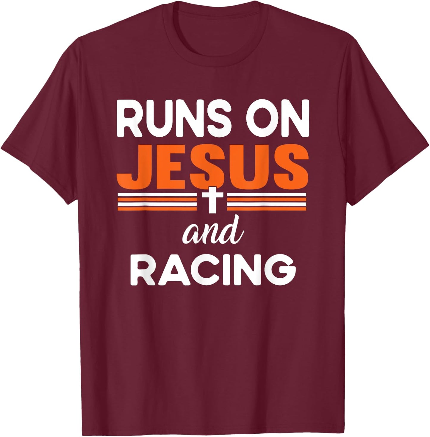 Runs on Jesus and Racing Christian Religious T-Shirt - T-Shirt | Maroon