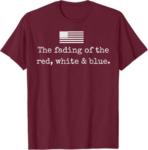 The Fading of The Red White Blue T-Shirt - T-Shirt | Maroon
