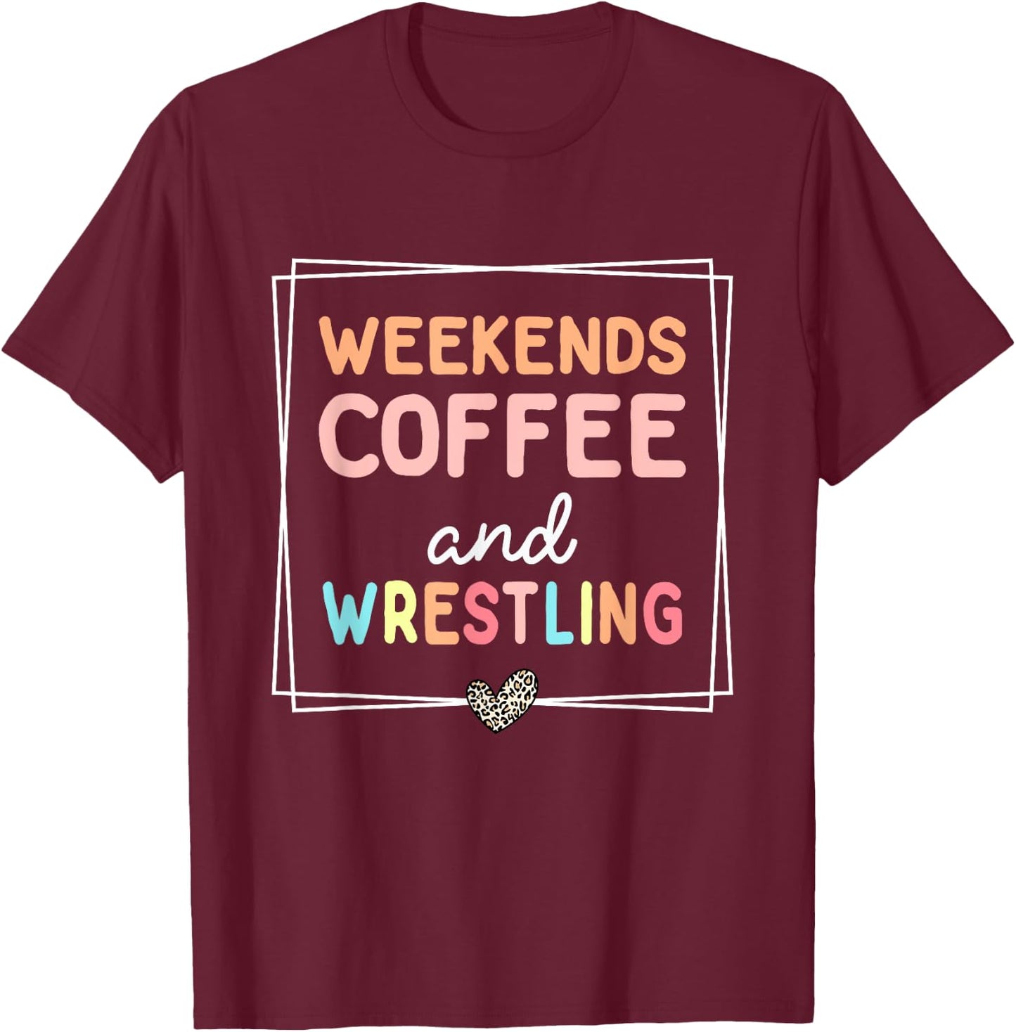 Weekends Coffee & Wrestling Funny Leopard Retro Mom Wrestler T-Shirt - T-Shirt | Maroon