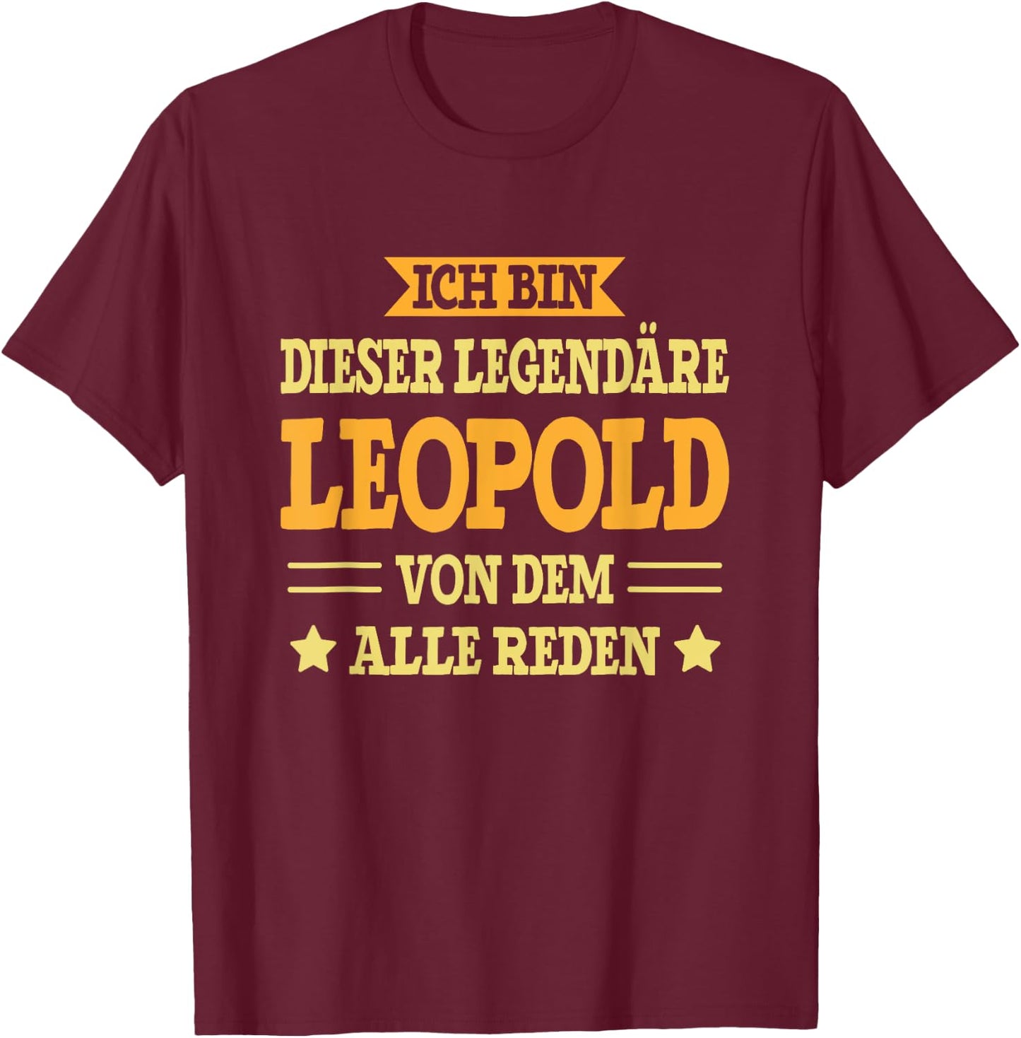 Leopold - Lustiges Vorname Namen Spruch Leopold T-Shirt - T-Shirt | Maroon