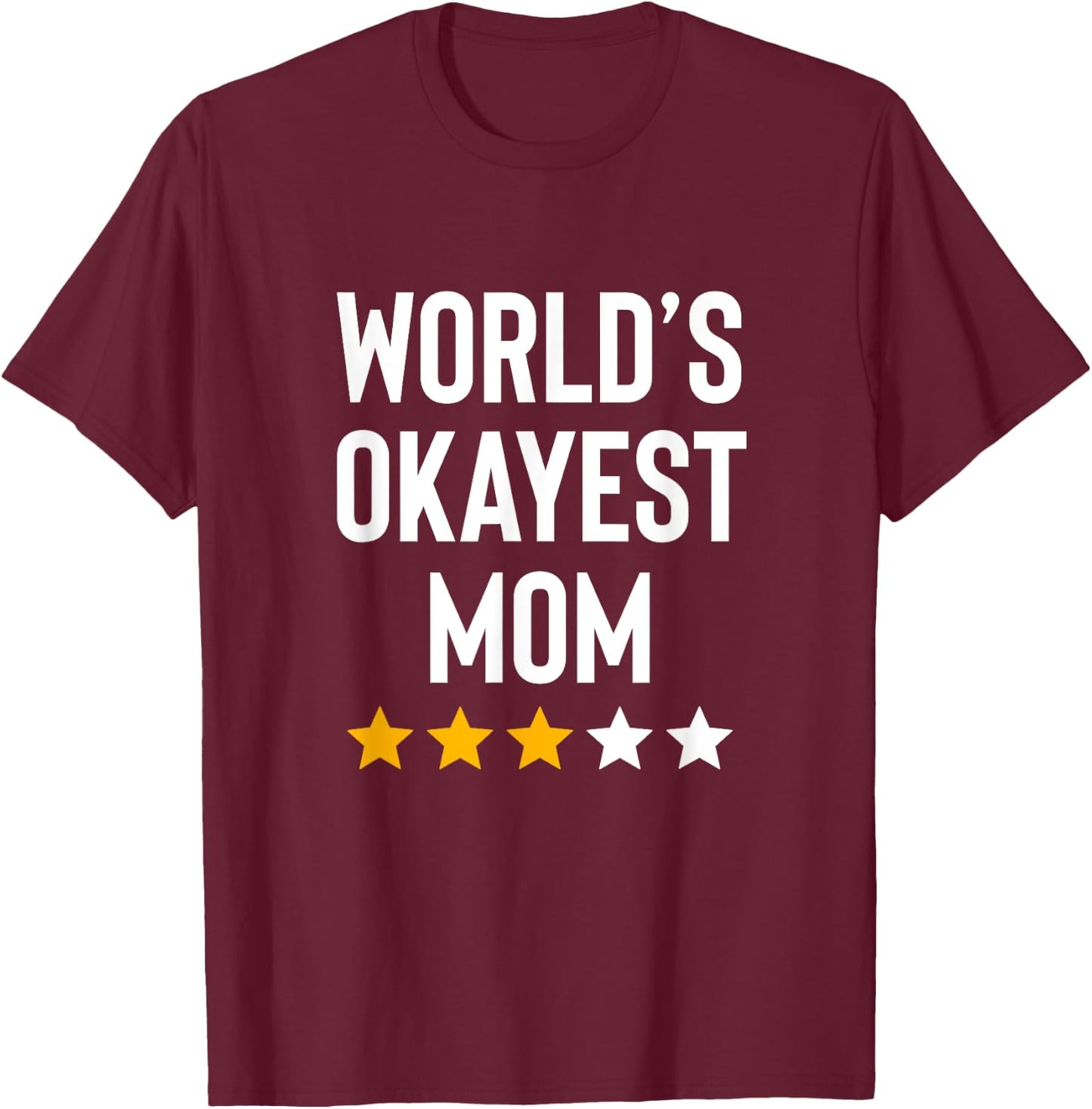 Worlds Okayest Mom Family Son Daughter Funny Mothers Day T-Shirt - T-Shirt | Maroon