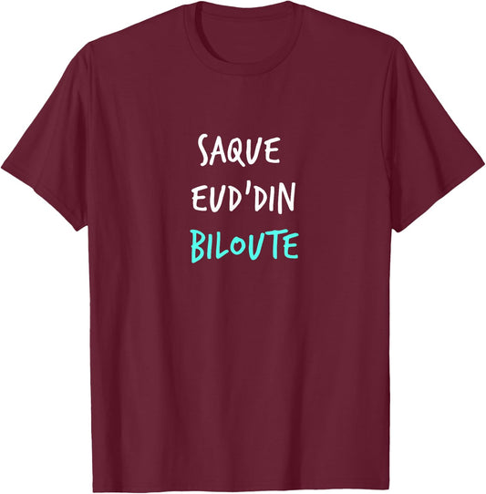 Humor Ch'ti "Saque Eud'din" Patois Expression Vas-y, Dark , Black, S T-Shirt - T-Shirt | Maroon