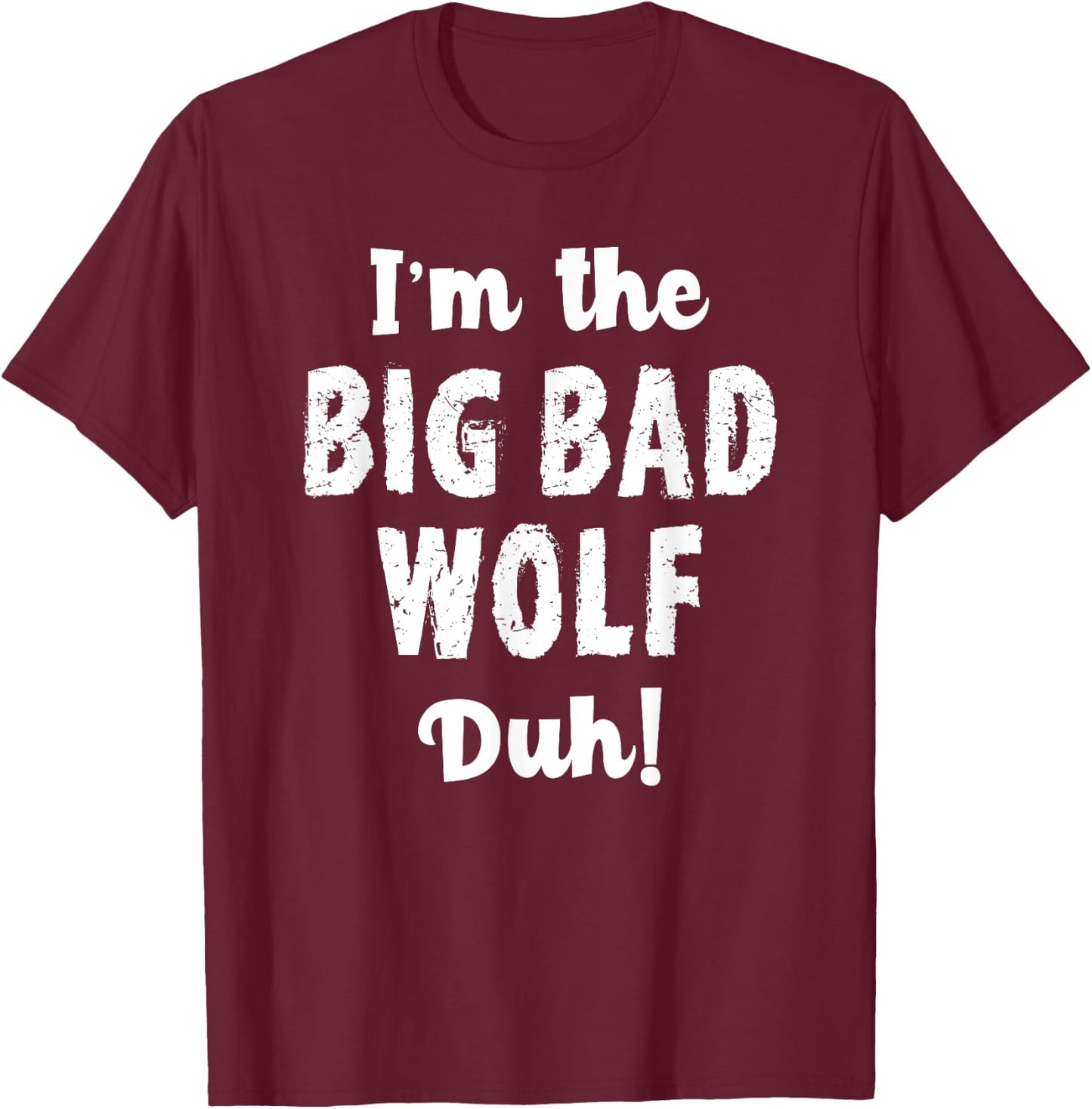 Big Bad Wolf Costume Shirt Halloween - Duh! Funny T-Shirt - T-Shirt | Maroon