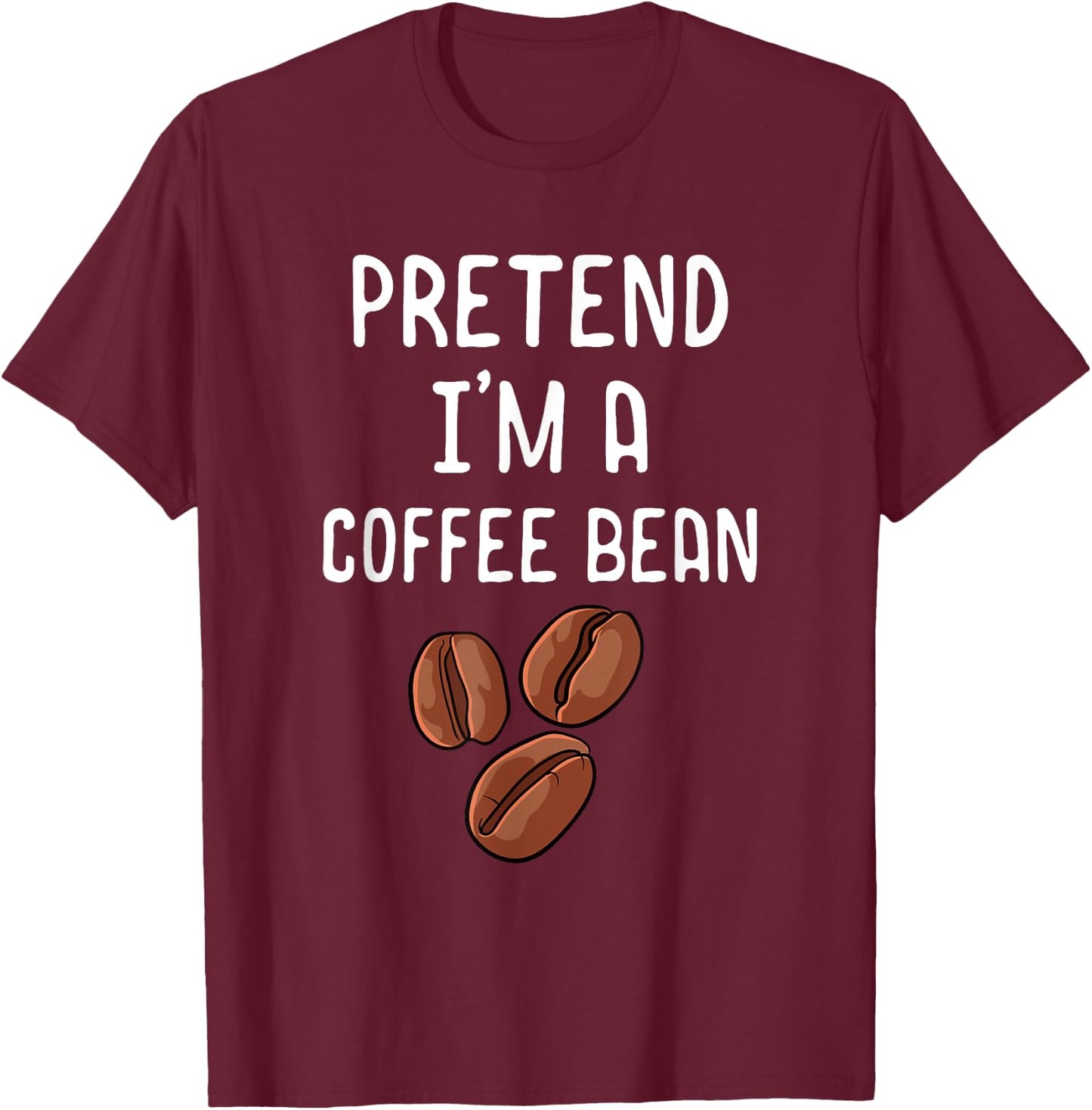 Pretend I'm A Coffee Bean Funny Lazy Halloween Costume T-Shirt - T-Shirt | Maroon