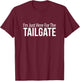 I'm Just Here For The Tailgate T-Shirt - T-Shirt | Maroon