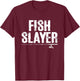 Fish Slayer Fishing Rod Dad Fisherman Cool Fathers Day T-Shirt - T-Shirt | Maroon
