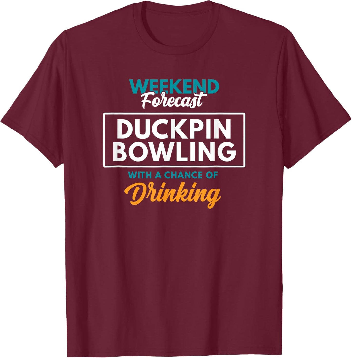 Weekend Forecast Duckpin Bowling T-Shirt - T-Shirt | Maroon