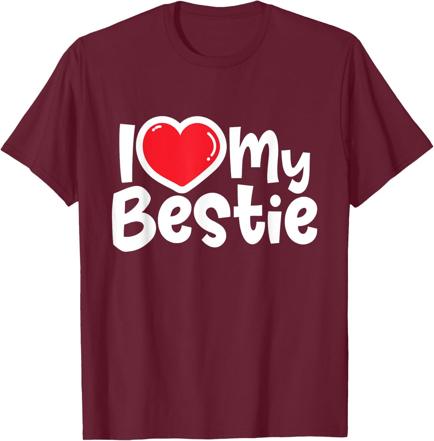 I Love My Bestie - Best Friends Matching Friends Friendship T-Shirt - T-Shirt | Maroon
