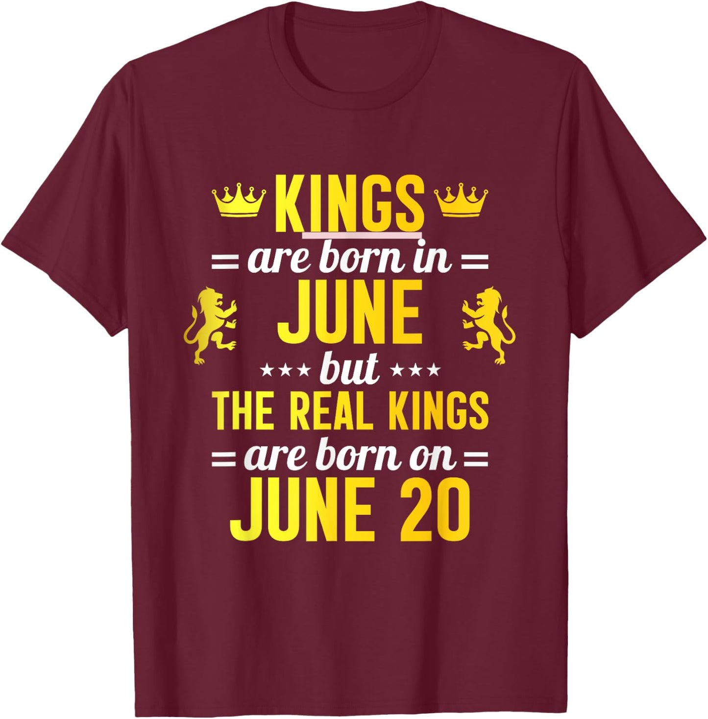 Kings Are Born In June Real Kings Are Born On June 20 T-Shirt - T-Shirt | Maroon