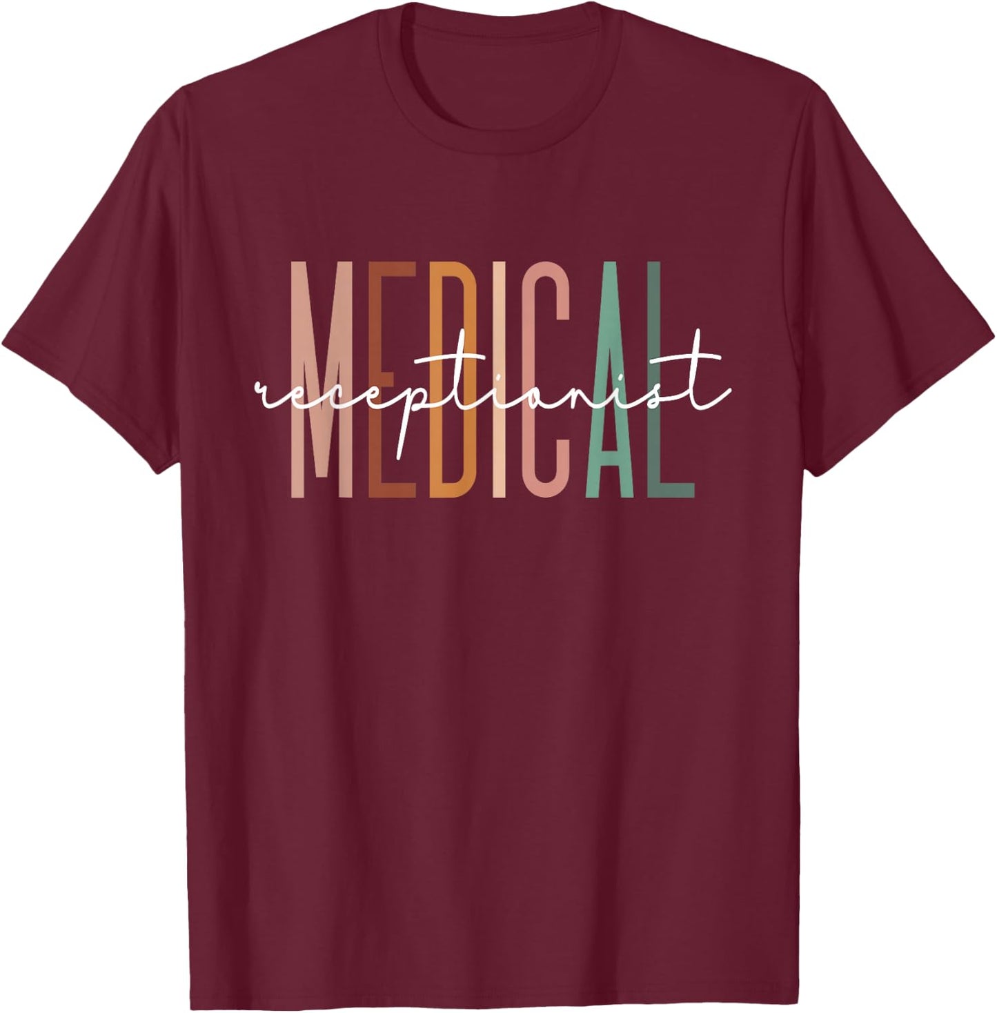 Medical Receptionist Medical Secretary Appreciation T-Shirt - T-Shirt | Maroon