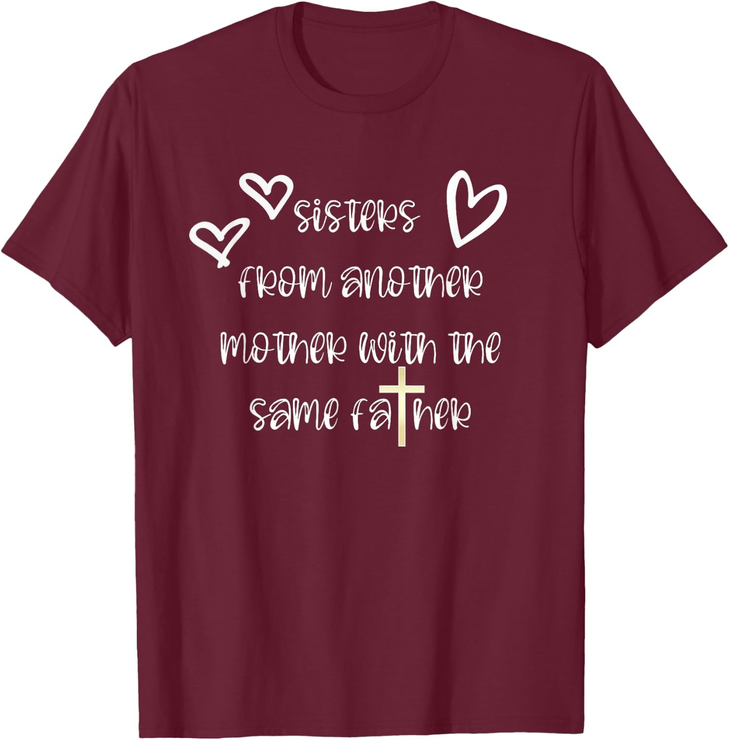 Sisters From Another Mother with the Same Father T-Shirt - T-Shirt | Maroon