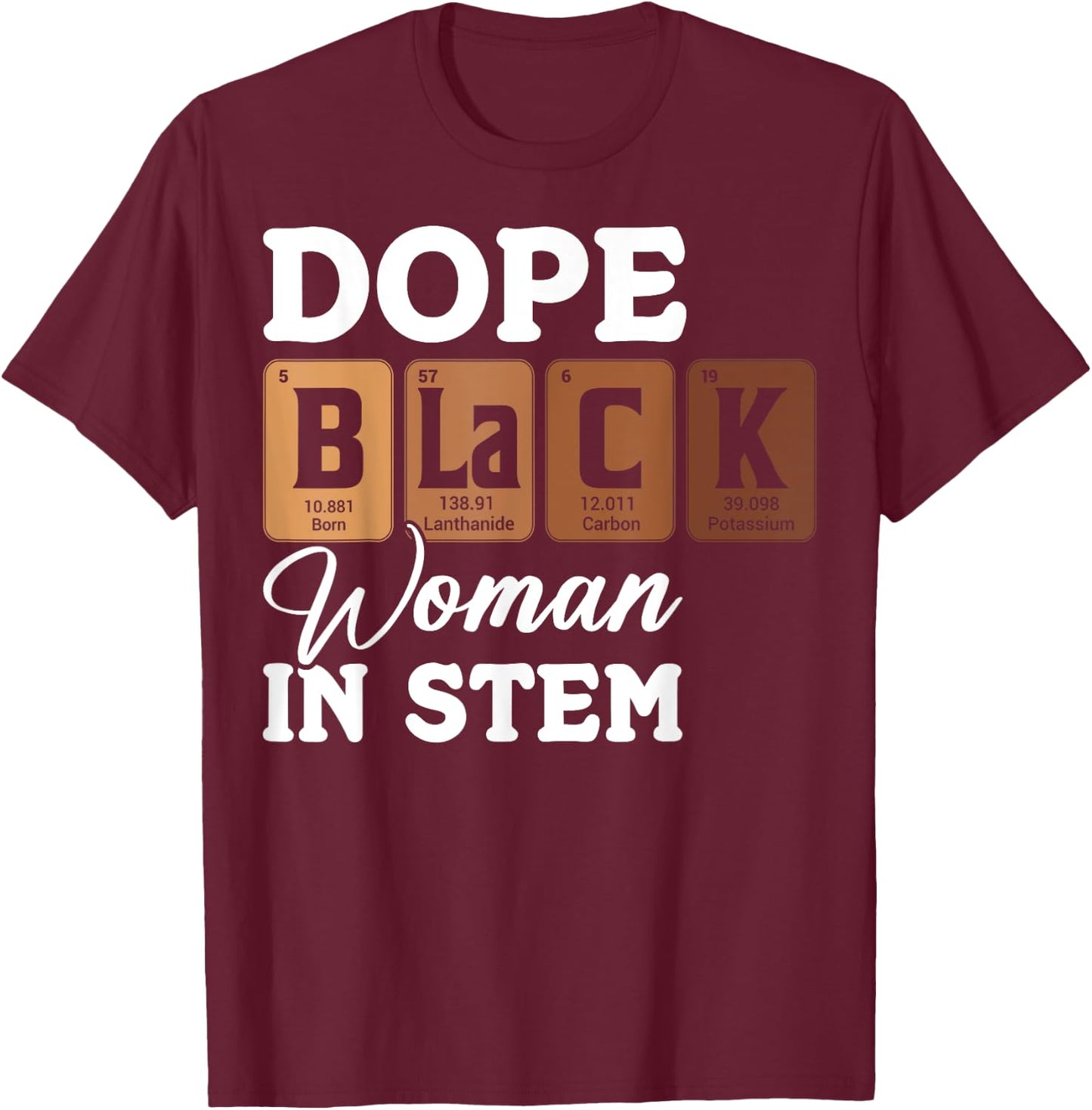 Dope Black Woman in STEM Tech African American Scientist T-Shirt - T-Shirt | Maroon
