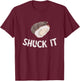 Funny Oyster Shuck It Shuck Buddy Oyster Mollusc Shucker T-Shirt - T-Shirt | Maroon
