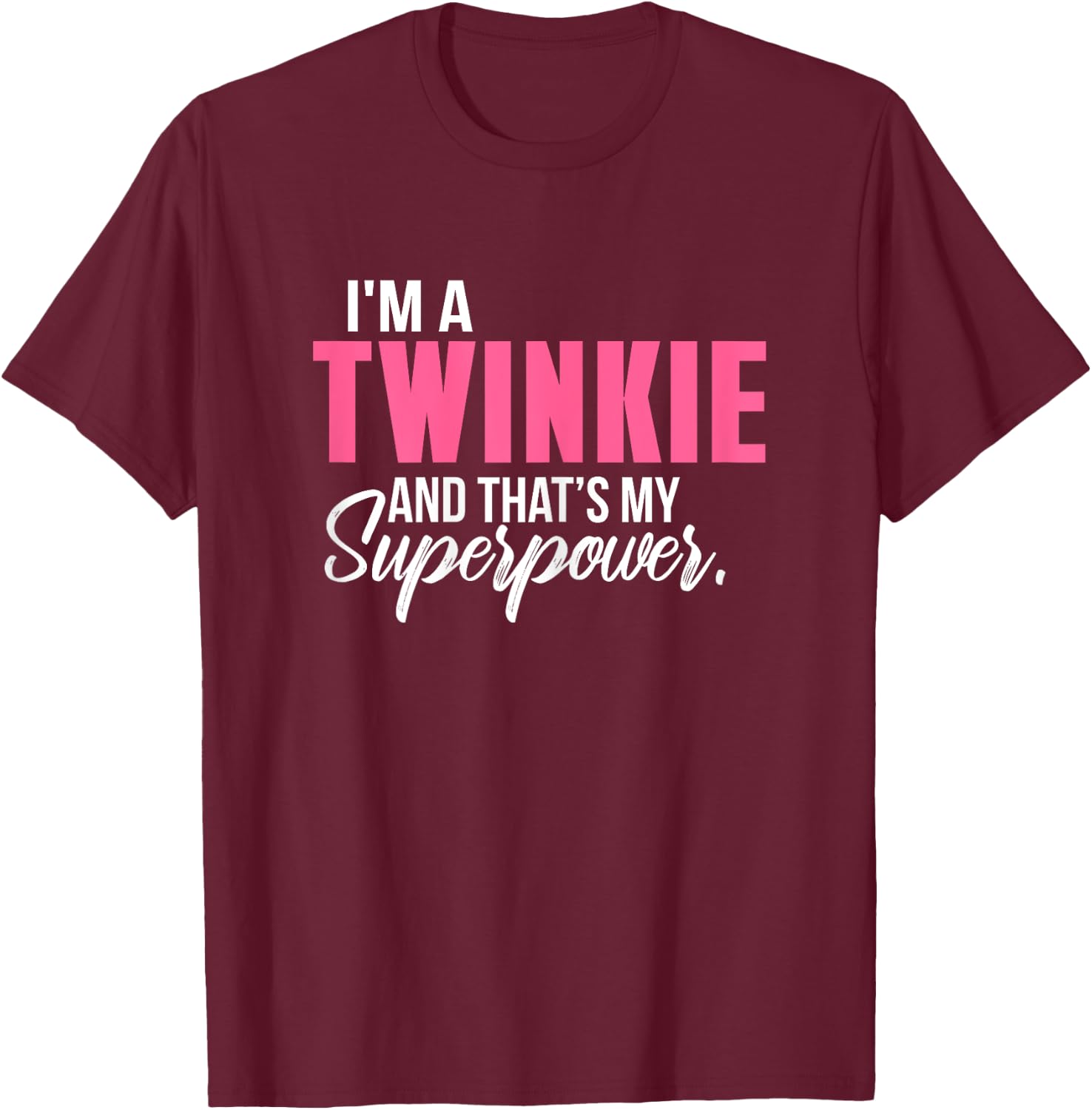Graphical Apparel Women's I'm a TWINKIE and that's my Superpower Funny Grandma - Black, Small T-Shirt - T-Shirt | Maroon