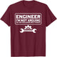 Engineering Humor Engineers T-Shirt - T-Shirt | Maroon