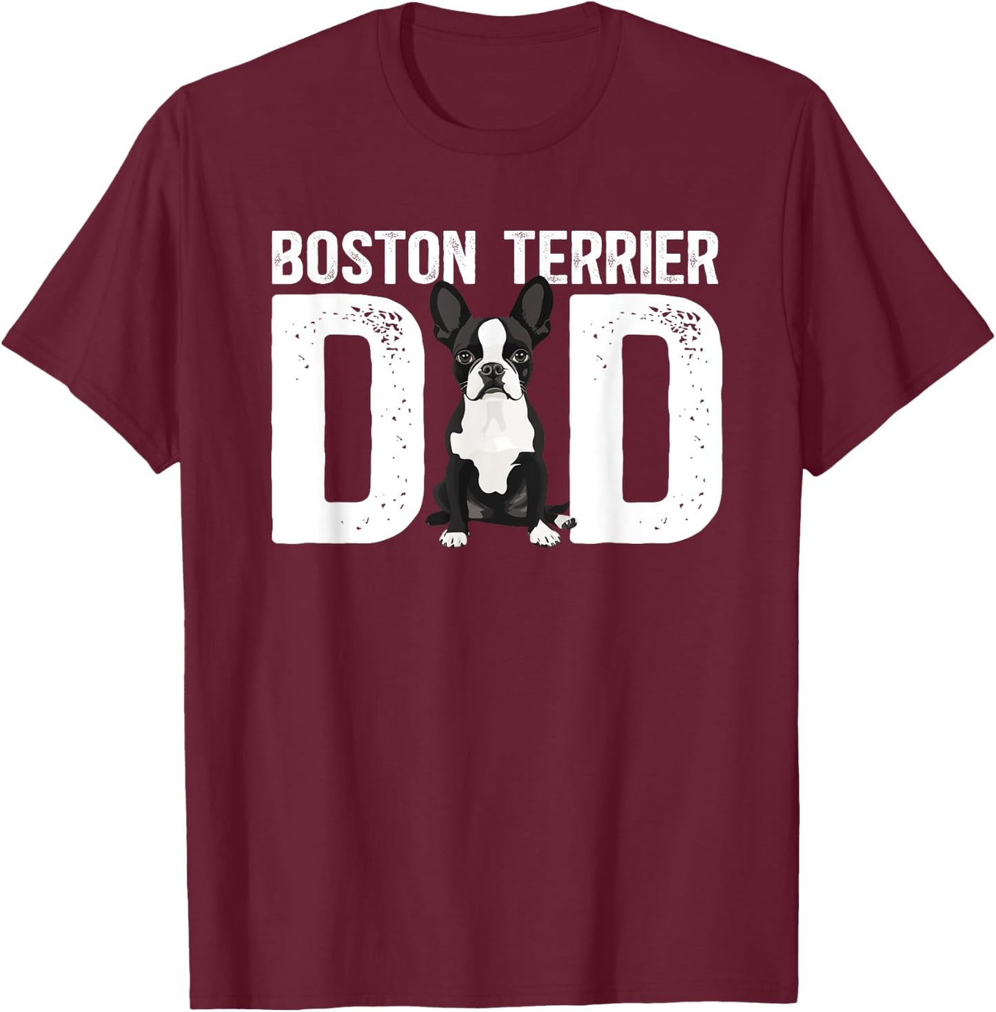 Boston Terrier Dad Of A Bostie Dad Bostie Father T-Shirt - T-Shirt | Maroon