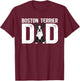 Boston Terrier Dad Of A Bostie Dad Bostie Father T-Shirt - T-Shirt | Maroon
