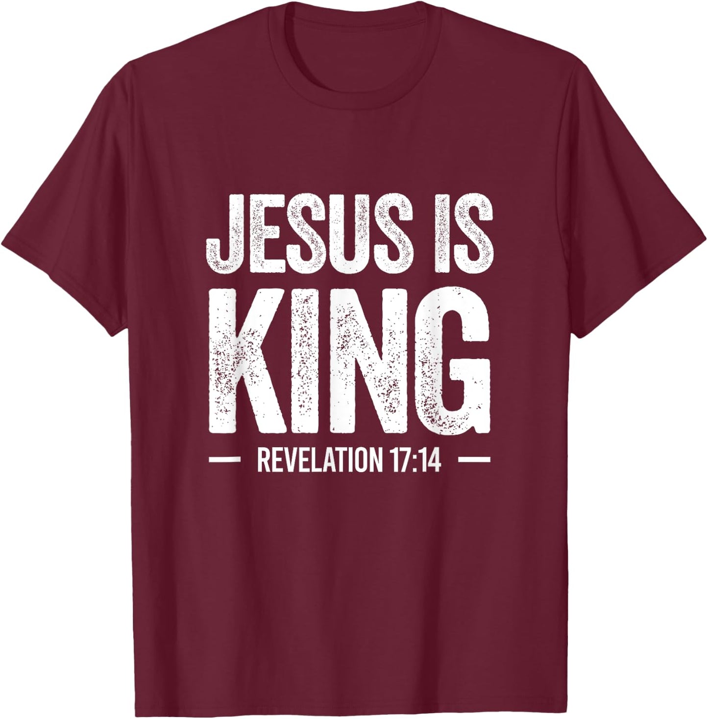 Jesus is King Revelation 17:14 Christian Faith Bible Verse T-Shirt - T-Shirt | Maroon