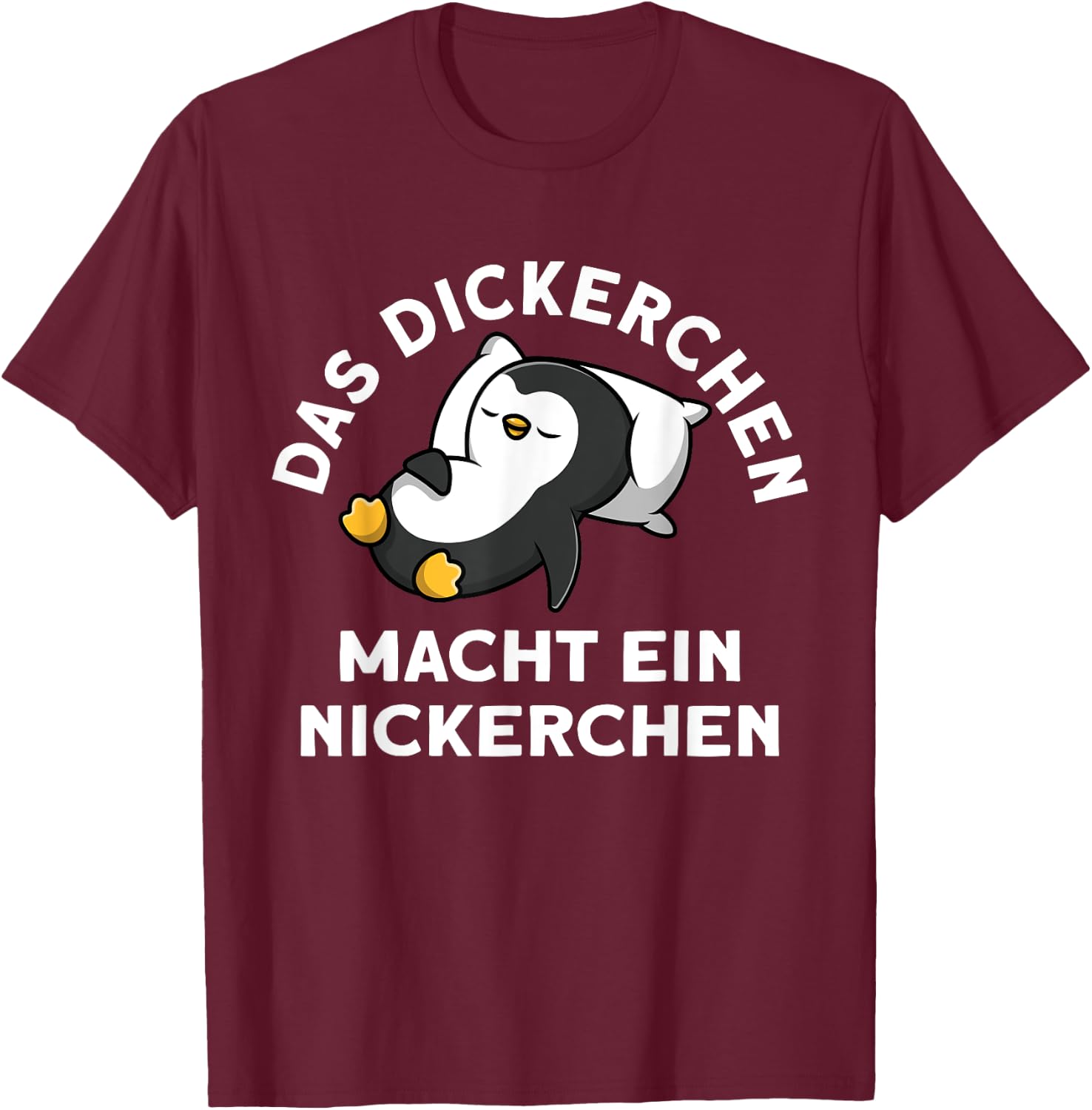 The Dickerchen makes a nap penguin pyjamas , black T-Shirt - T-Shirt | Maroon