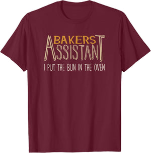 Bakers Assistant I Put the Bun in the Oven T-Shirt - T-Shirt | Maroon