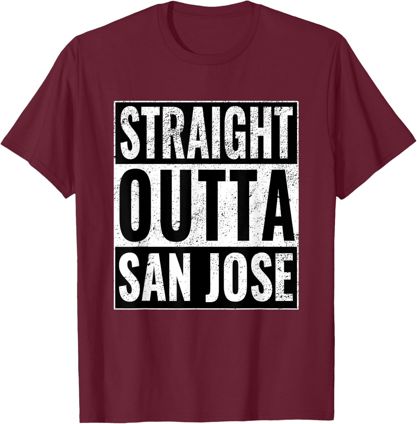 Straight Outta San Jose - Straight Out of San Jose T-Shirt - T-Shirt | Maroon