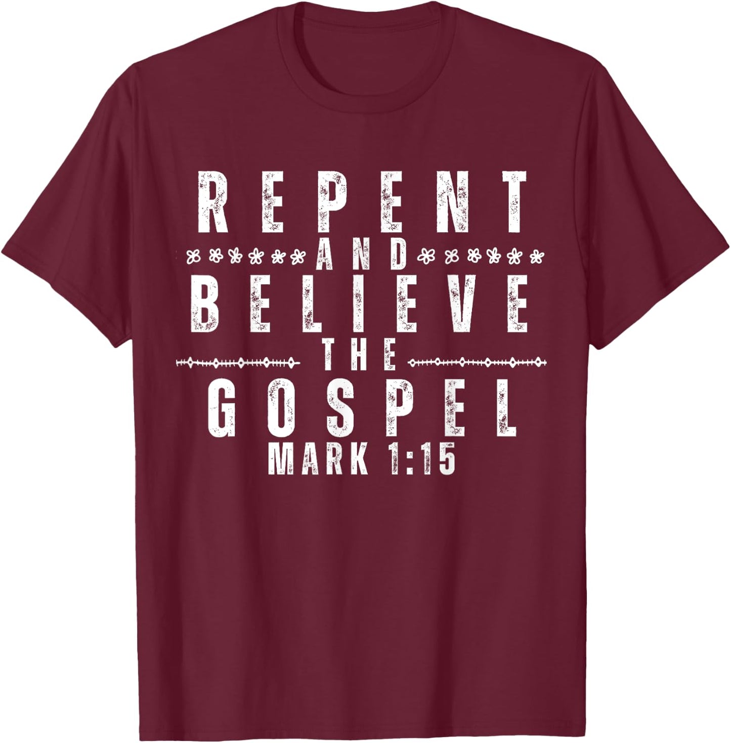 Repent & Believe the Gospel, Christian Faith Jesus Men Women T-Shirt - T-Shirt | Maroon