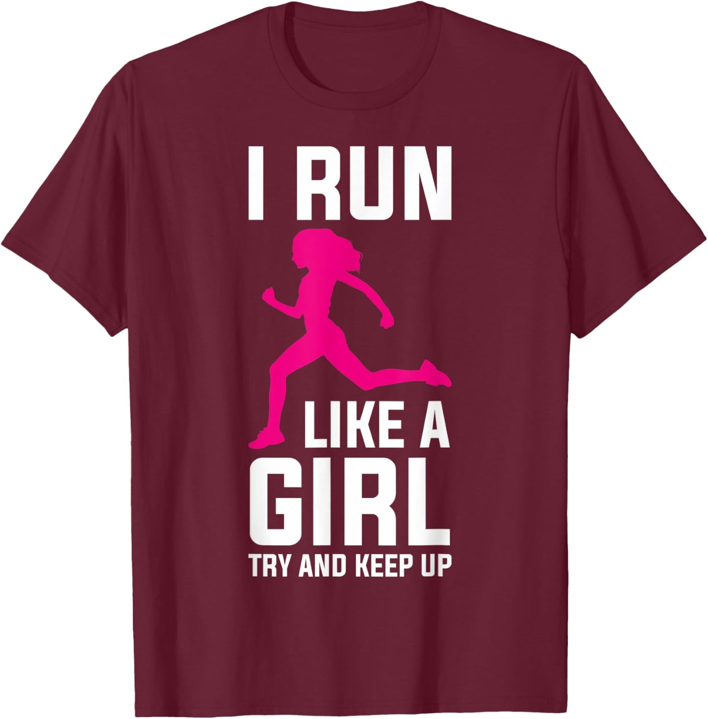 Runner Girls Run Girl Running Run Girl Try And Keep Up T-Shirt - T-Shirt | Maroon