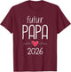 Future Dad 2026 - Funny Baby Announcement , Black, S T-Shirt - T-Shirt | Maroon