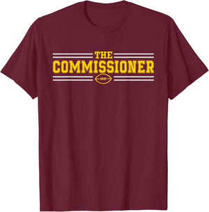 The Commissioner Commish Fantasy Football League Draft Party T-Shirt - T-Shirt | Maroon