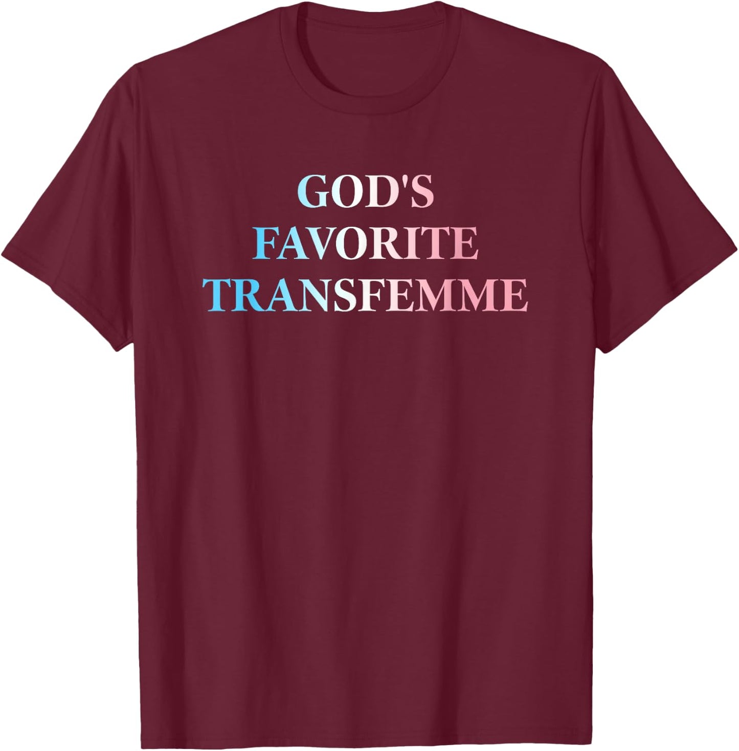 God's Favorite, Transfemme, Queer T-Shirt - T-Shirt | Maroon