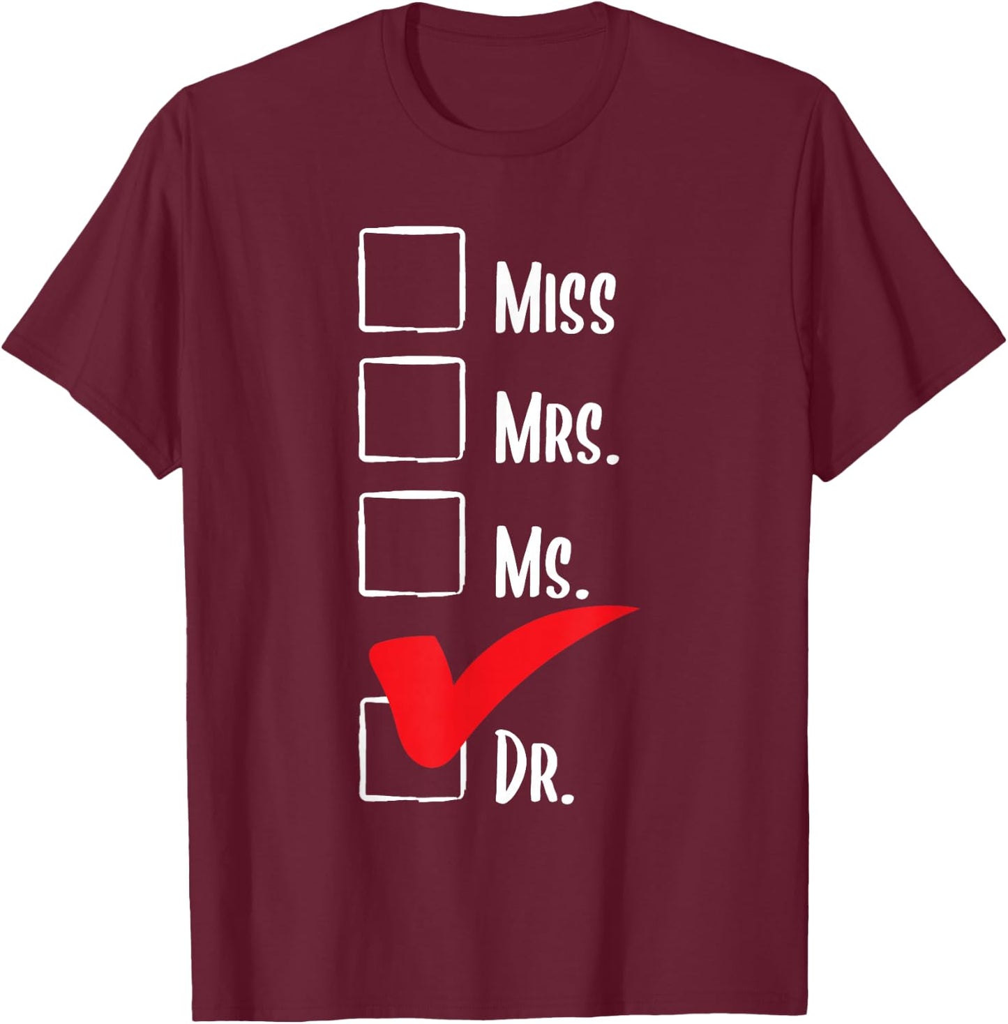 Miss Mrs Ms Dr - PhD Graduate Ph.D. Graduation Doctorate T-Shirt - T-Shirt | Maroon